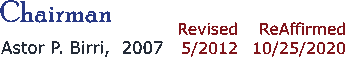 Chairman
                            Astor P. Birri,  2007 - Revised 2017 - ReAffirmed  10/25/2020.